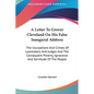 A Letter To Grover Cleveland On His False Inaugural Address: The Usurpations And Crimes Of Lawmakers And Judges And The Consequent Poverty, Ignorance - Hardcover
