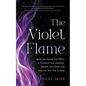 The Violet Flame: Ignite the Sacred Fire Within to Transform Your Shadows, Awaken Your Power and Step Into Your True Purpose - Paperback