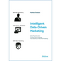 Intelligent Data-Driven Marketing: When Physicists Start Thinking about Marketing: From Mad-Man to Math-Man Marketing - Paperback