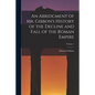 An Abridgment of Mr. Gibbon's History of the Decline and Fall of the Roman Empire; Volume 1 - Paperback