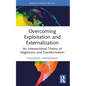 Overcoming Exploitation and Externalisation: An Intersectional Theory of Hegemony and Transformation - Paperback