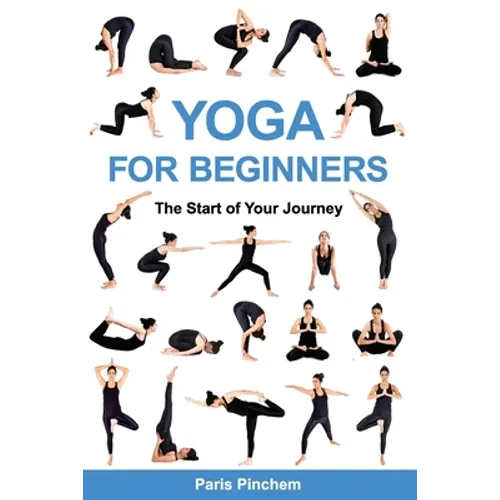 Yoga for Beginners: The Start of Your Journey - Paperback