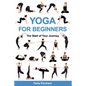 Yoga for Beginners: The Start of Your Journey - Paperback