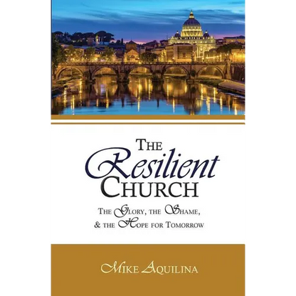 The Resilient Church: The Glory, the Shame, and the Hope for Tomorrow - Paperback