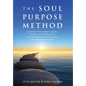 The Soul Purpose Method: Discover your unique calling, Reawaken to your True Self, and Co-create the inspired life you were meant to live - Hardcover