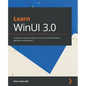Learn WinUI 3.0: Leverage the power of WinUI, the future of native Windows application development - Paperback