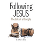 Following Jesus: The Life OF A Disciple - Paperback