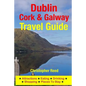 Dublin, Cork & Galway Travel Guide: Attractions, Eating, Drinking, Shopping & Places To Stay - Paperback