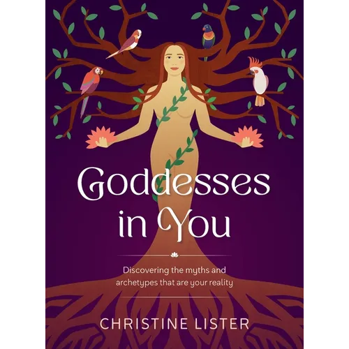 Goddesses in You: Discovering the Myths and Archetypes That Are Your Reality - Paperback