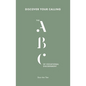 Discover Your Calling: The ABC of Vocational Discernment - Paperback