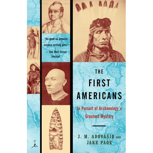 The First Americans: In Pursuit of Archaeology's Greatest Mystery - Paperback