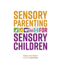 Sensory Parenting for Sensory Children - Paperback