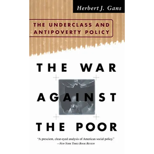 The War Against the Poor: The Underclass and Antipoverty Policy - Paperback