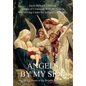Angels by My Side: Inspirational Stories of the Invisible Made Visible - Hardcover