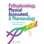 Pathophysiology, Physical Assessment, and Pharmacology: Advanced Integrative Clinical Concepts - Paperback