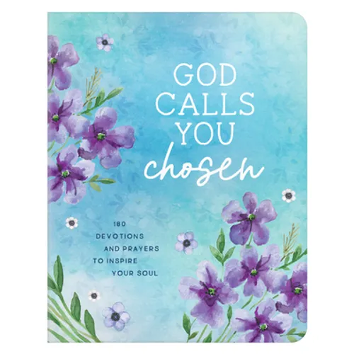 God Calls You Chosen: 180 Devotions and Prayers to Inspire Your Soul - Paperback