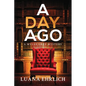 A Day Ago: Prequel to the Mylas Grey Mystery Series - Paperback
