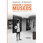 Pensar y hacer los museos: Museografía práctica - Paperback
