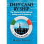 They Came By Ship: The Stories of the Calitrani Immigrants in America - Hardcover