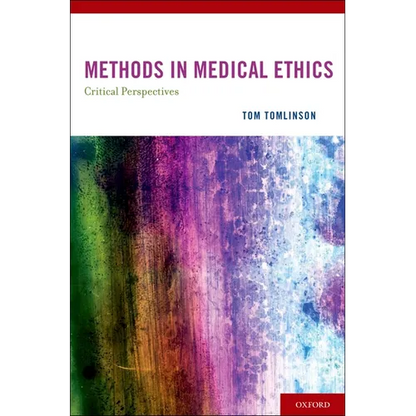 Methods in Medical Ethics: Critical Perspectives - Hardcover