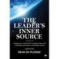 The Leaders' Inner Source: Engage your whole self to navigate chaos and complexity and make a meaningful impact - Paperback