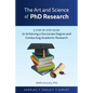 The Art and Science of PhD Research: A Step-by-Step Guide to Achieving a Doctorate Degree and Conducting Academic Research - Paperback