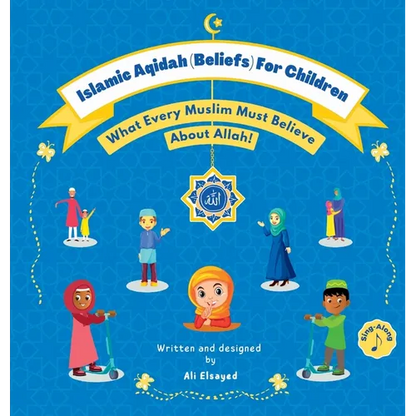 Islamic Aqidah (Beliefs) For Children: What Every Muslim Must Believe About Allah! - Hardcover