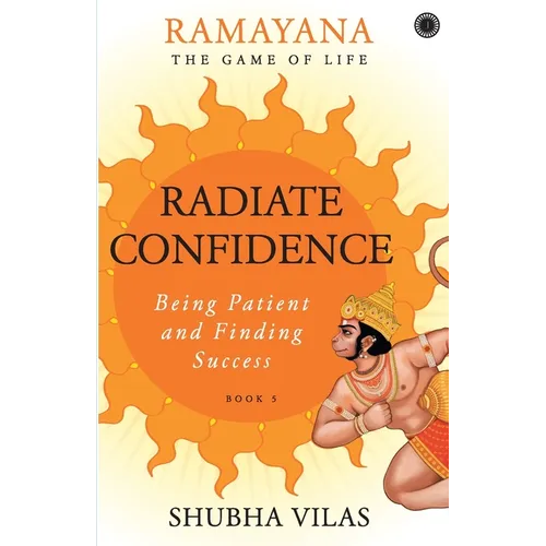 Ramayana: The Game of Life - Book 5: Radiate Confidence - Paperback