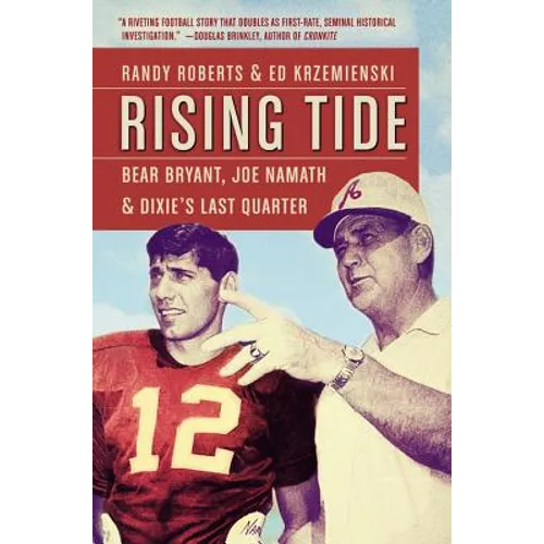 Rising Tide: Bear Bryant, Joe Namath, and Dixie's Last Quarter - Paperback