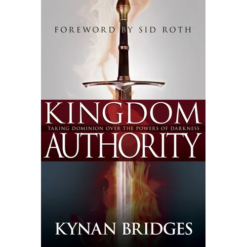 Kingdom Authority: Taking Dominion Over the Powers of Darkness - Paperback