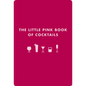 The Little Pink Book of Cocktails: The Perfect Ladies' Drinking Companion - Imitation Leather