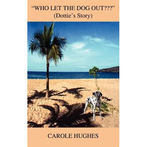 "Who Let the Dog Out ": (Dottie's Story) - Paperback