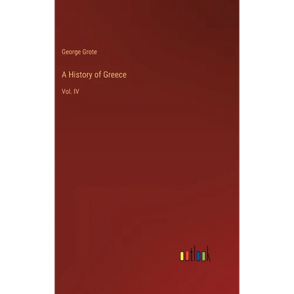 A History of Greece: Vol. IV - Hardcover