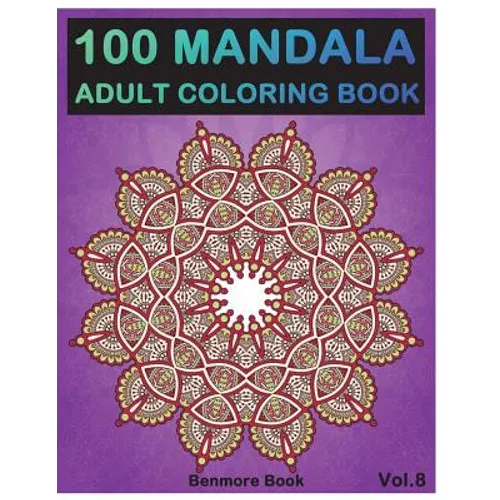 100 Mandala: Adult Coloring Book 100 Mandala Images Stress Management Coloring Book For Relaxation, Meditation, Happiness and Relie - Paperback