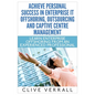 Achieve Personal Success in Enterprise IT Offshoring, Outsourcing and Captive Centre Management - Paperback