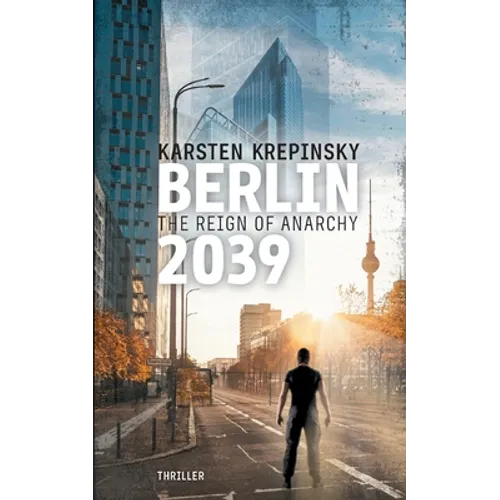 Berlin 2039: The Reign Of Anarchy - Paperback