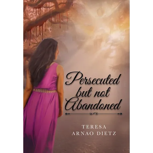 Persecuted But Not Abandoned - Hardcover