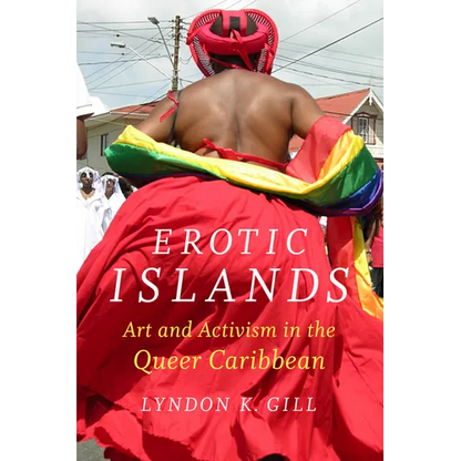 Erotic Islands: Art and Activism in the Queer Caribbean - Paperback