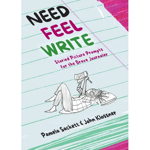 Need Feel Write: Storied Picture Prompts for the Brave Journaler - Paperback
