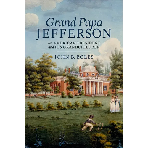 Grand Papa Jefferson: An American President and His Grandchildren - Hardcover