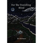 For the Travelling Mind: Short Stories, Poems and Thoughts - Paperback