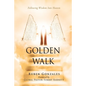 Golden Walk: Following Wisdom Into Heaven - Paperback