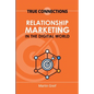 True Connections: Relationship Marketing in the Digital World - Paperback