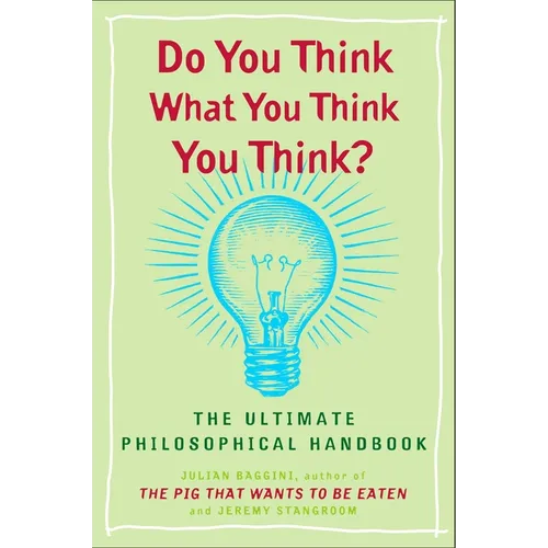 Do You Think What You Think You Think?: The Ultimate Philosophical Handbook - Paperback