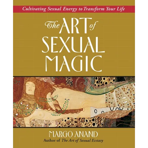 The Art of Sexual Magic: Cultivating Sexual Energy to Transform Your Life - Paperback