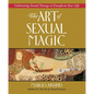 The Art of Sexual Magic: Cultivating Sexual Energy to Transform Your Life - Paperback