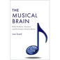 The Musical Brain: What Students, Teachers, and Performers Need to Know - Hardcover