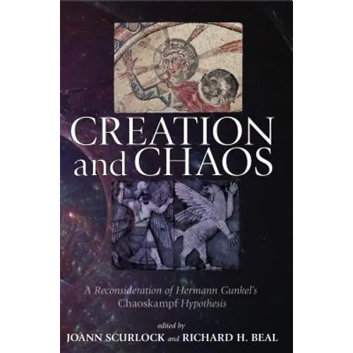 Creation and Chaos: A Reconsideration of Hermann Gunkel's Chaoskampf Hypothesis - Hardcover