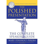 The Polished Presentation: The Complete Speaker's Guide - Paperback