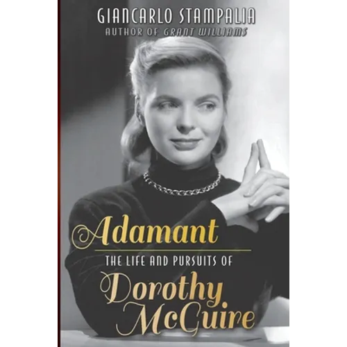 Adamant: The Life and Pursuits of Dorothy McGuire - Paperback
